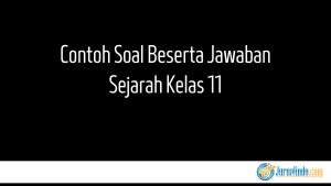 Contoh Soal Beserta Jawaban Sejarah Kelas 11