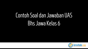 Contoh Soal dan Jawaban UAS Bhs Jawa Kelas 6