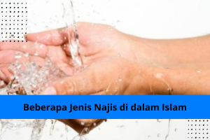 Beberapa Jenis Najis di dalam Islam