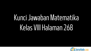 Kunci Jawaban Matematika Kelas VIII Halaman 268