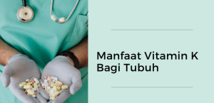 Manfaat Vitamin K Bagi Kesehatan Tubuh