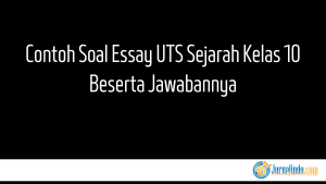 Contoh Soal Essay UTS Sejarah Kelas 10 Beserta Jawabannya