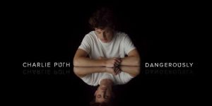 Lirik Lagu Dangerously Charlie Puth, Lengkap Dengan Terjemahan Indonesia