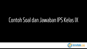 Contoh Soal dan Jawaban IPS Kelas IX