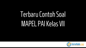 Terbaru Contoh Soal MAPEL PAI Kelas VII