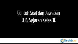 Contoh Soal dan Jawaban UTS Sejarah Kelas 10